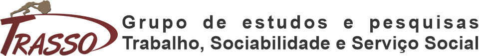 TRASSO - Grupo de Estudos e Pesquisas sobre Trabalho, Sociabilidade e Serviço Social